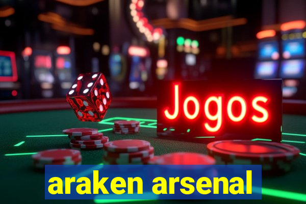 araken arsenal